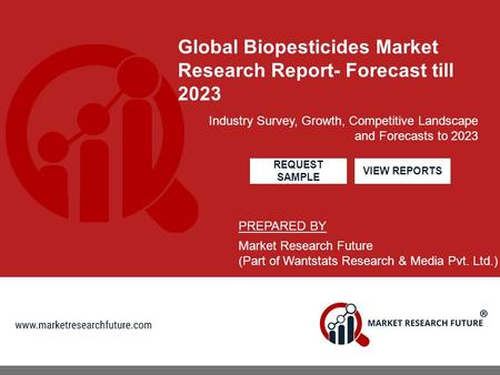 Biopesticides Industry Survey, Growth, Competitive Landscape and Forecasts to 2023 