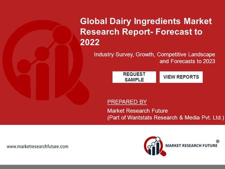 Global Dairy Ingredients Market Industry Survey, Growth, Competitive Landscape and Forecasts