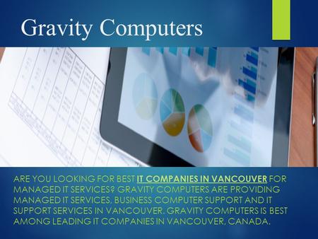 Gravity Computers ARE YOU LOOKING FOR BEST IT COMPANIES IN VANCOUVER FOR MANAGED IT SERVICES? GRAVITY COMPUTERS ARE PROVIDING MANAGED IT SERVICES, BUSINESS.