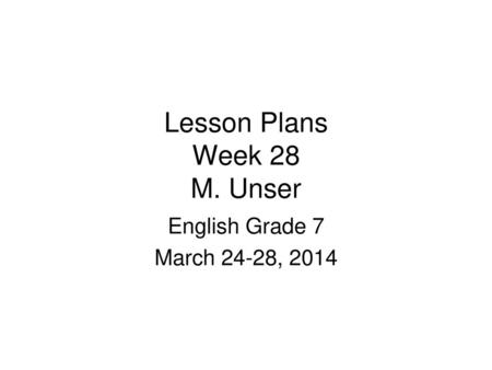 Lesson Plans Week 28 M. Unser