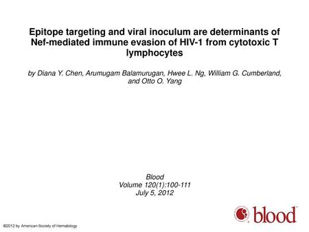 Epitope targeting and viral inoculum are determinants of Nef-mediated immune evasion of HIV-1 from cytotoxic T lymphocytes by Diana Y. Chen, Arumugam Balamurugan,