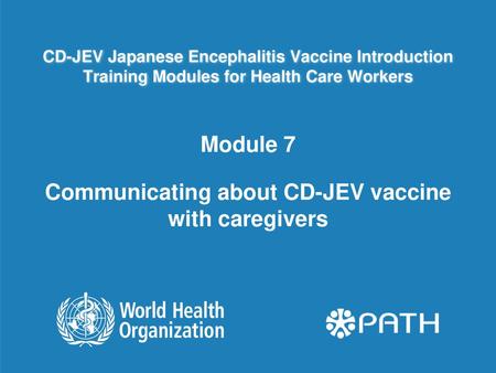 Module 7 Communicating about CD-JEV vaccine with caregivers