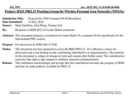 July 2010 doc.: IEEE 802.15-10-0556-02-0006 July 2010 Project: IEEE P802.15 Working Group for Wireless Personal Area Networks (WPANs) Submission Title: