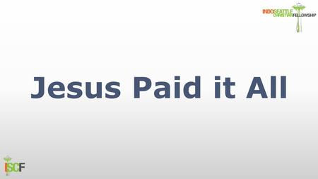 Jesus Paid it All.