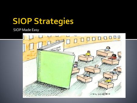 SIOP Strategies SIOP Made Easy.
