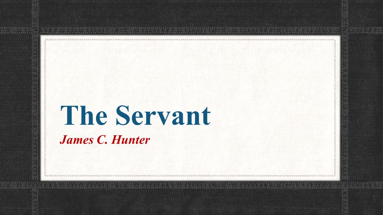 james hunter servant leadership summary