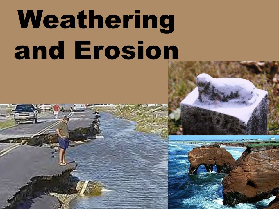 Weathering and Erosion. Day 1 Objective: – I can explain how weathering  occurs on Earth. - ppt download