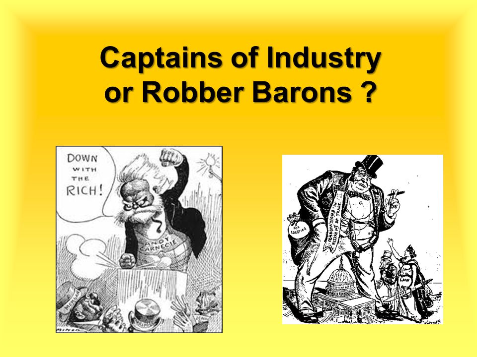 Captains of Industry or Robber Barons ?. Robber Baron By the 1890s 