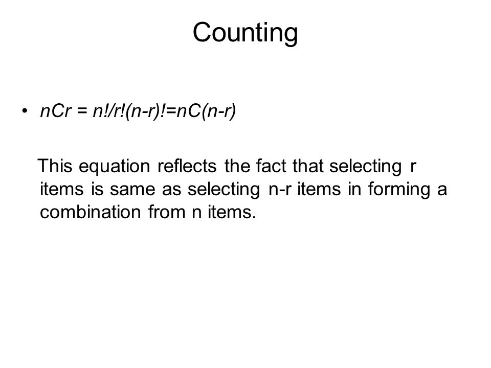 Counting Ncr N R N R Nc N R This Equation Reflects The Fact That Selecting R Items Is Same As Selecting N R Items In Forming A Combination From Ppt Download