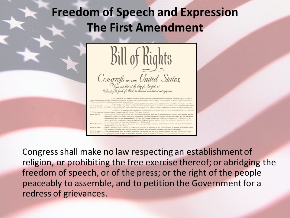 Freedom of Speech and Expression The First Amendment Congress shall make no  law respecting an establishment of religion, or prohibiting the free  exercise. - ppt download