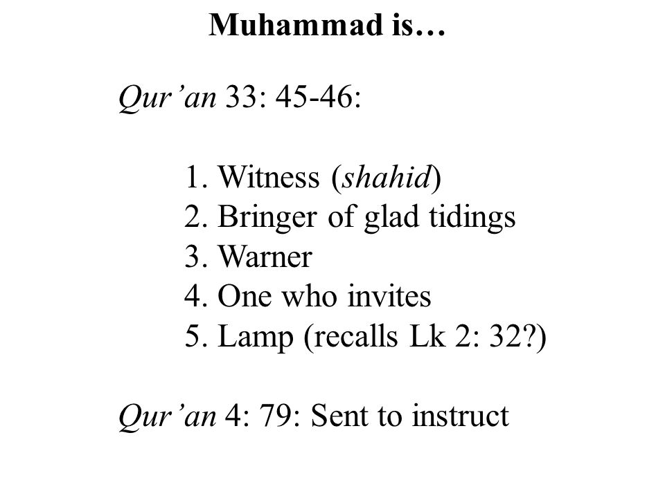 Qur An 33 45 46 1 Witness Shahid 2 Bringer Of Glad Tidings 3 Warner 4 One Who Invites 5 Lamp Recalls Lk 2 32 Qur An 4 79 Sent To Instruct Ppt Download