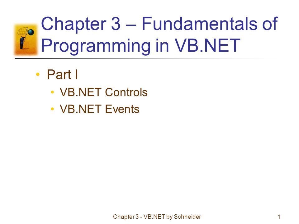 Chapter 3 - VB.NET by Schneider1 Chapter 3 – Fundamentals of 