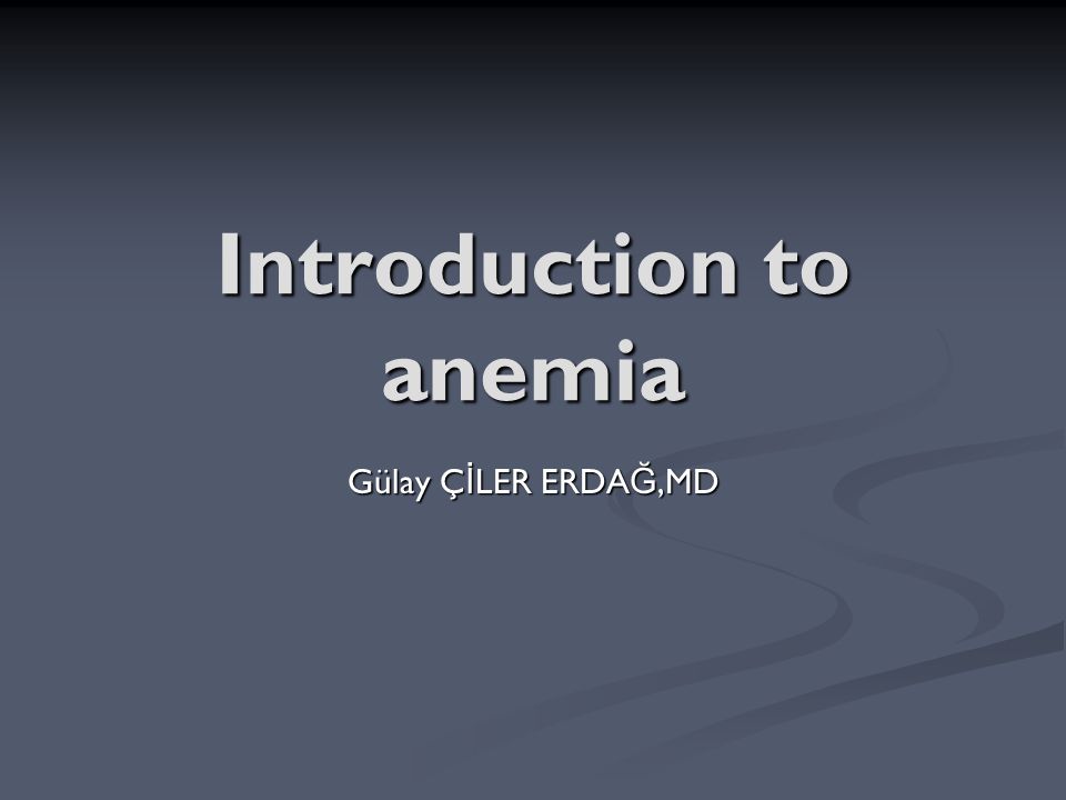 Introduction To Anemia Gulay C I Ler Erda G Md Hematopoiesis Hematopoiesis Begins In The Embryo During The Third Week Of Gestation Begins In The Embryo Ppt Download