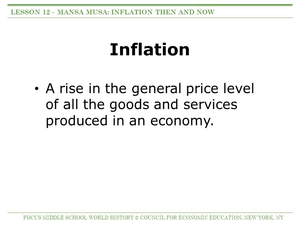 Inflation A rise in the general price level of all the goods and services  produced in an economy. LESSON 12 – MANSA MUSA: INFLATION THEN AND NOW  FOCUS. - ppt download