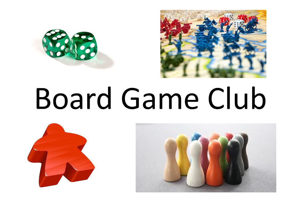 Board Game Club. What is it? Learn to play various types of games from: –  Resource building – Probabilities – Area Control – Roll and Move –  Co-operative. - ppt download