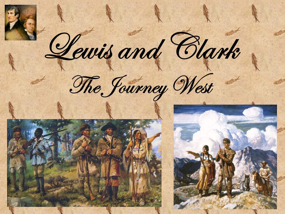 Lewis and Clark The Journey West - ppt video online download