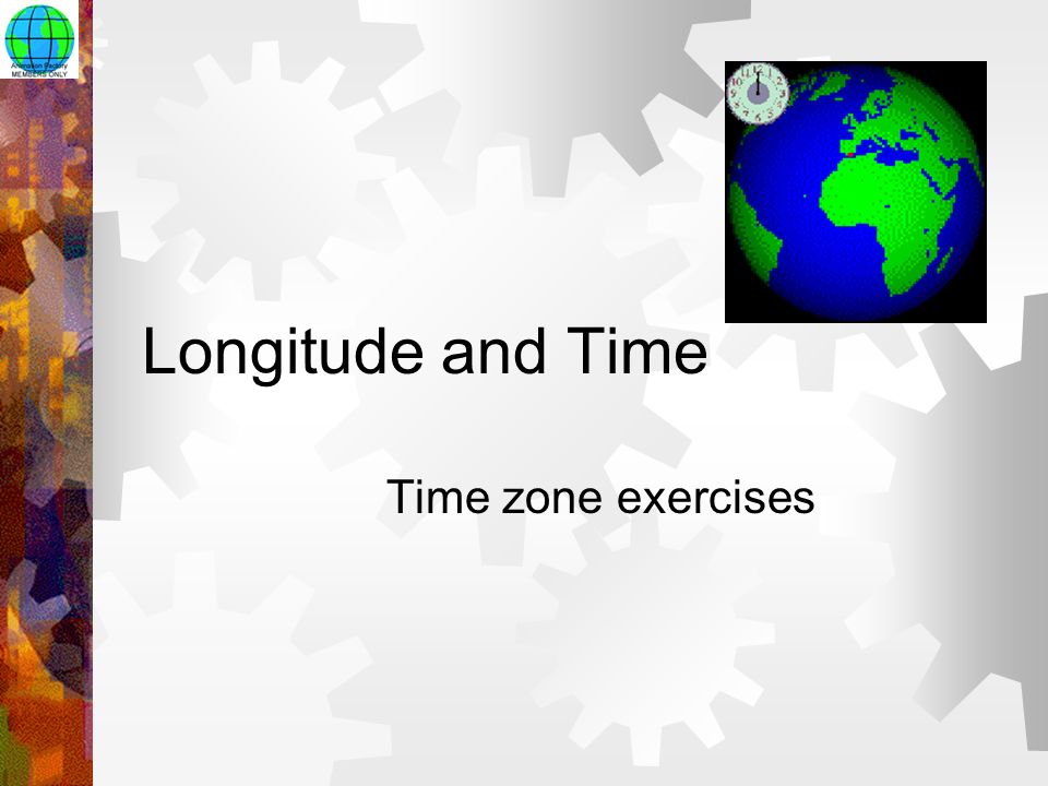 Longitude and Time Time zone exercises. ppt download