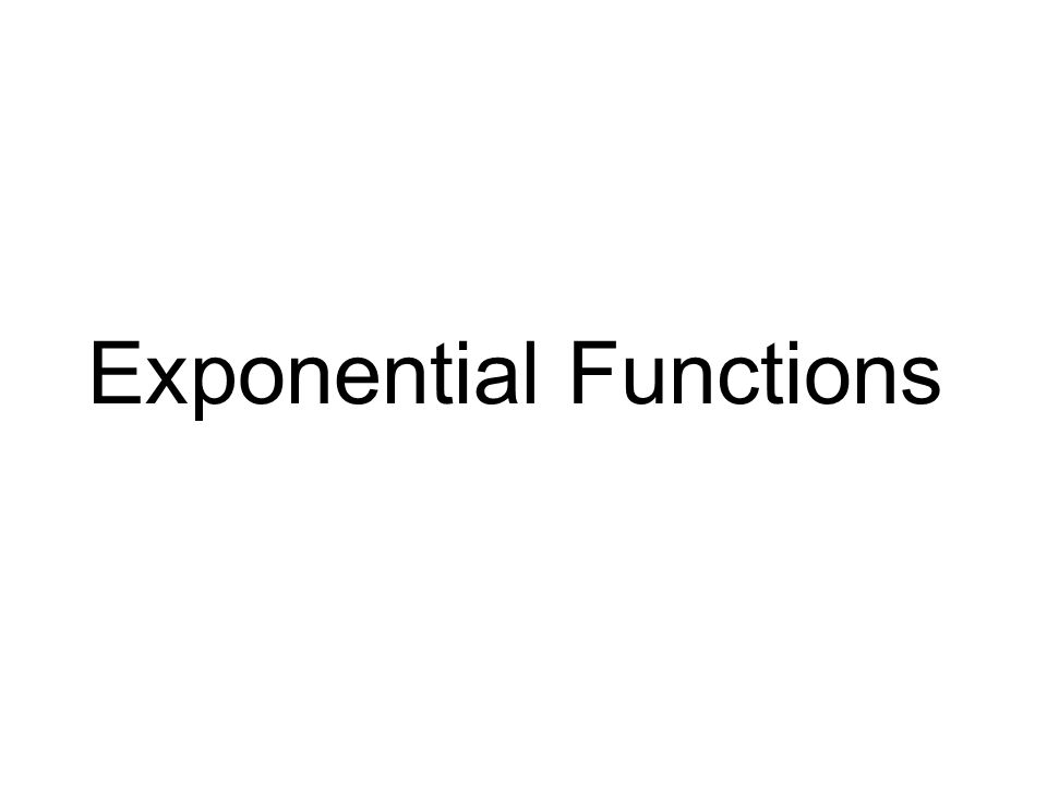 Exponential Functions Definition Of The Exponential Function The Exponential Function F With Base B Is Defined By F X B X Or Y B X Where B Is A Ppt Download