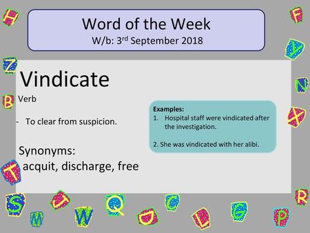 Word of the Week Vindicate Synonyms: - acquit, discharge, free