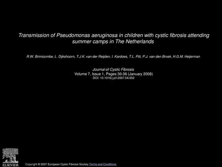 Transmission of Pseudomonas aeruginosa in children with cystic fibrosis attending summer camps in The Netherlands  R.W. Brimicombe, L. Dijkshoorn, T.J.K.