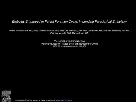 Embolus Entrapped in Patent Foramen Ovale: Impending Paradoxical Embolism  Helena Podroužková, MD, PhD, Vladimír Horváth, MD, PhD, Ota Hlinomaz, MD, PhD,
