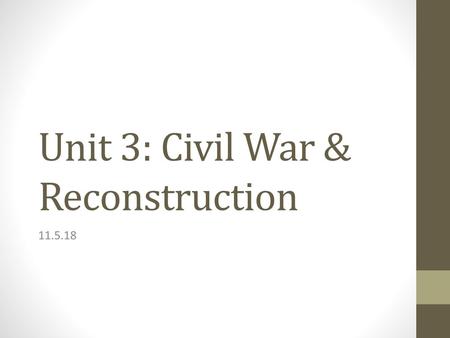 Unit 3: Civil War & Reconstruction