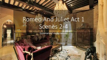 Romeo And Juliet Act 1 Scenes 2-4