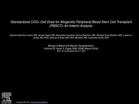 Standardized CD3+ Cell Dose for Allogeneic Peripheral Blood Stem Cell Transplant (PBSCT): An Interim Analysis  Muhammad Omer Jamil, MD, Ayman Saad, MD,