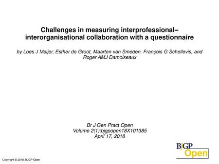 Challenges in measuring interprofessional–interorganisational collaboration with a questionnaire by Loes J Meijer, Esther de Groot, Maarten van Smeden,