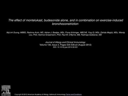 The effect of montelukast, budesonide alone, and in combination on exercise-induced bronchoconstriction  MyLinh Duong, MBBS, Reshma Amin, MD, Adrian J.