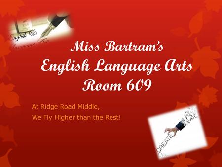 Miss Bartram’s English Language Arts Room 609