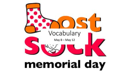 Vocabulary May 8 – May 12.