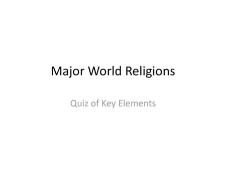 Major World Religions Quiz of Key Elements.