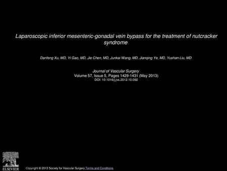 Laparoscopic inferior mesenteric-gonadal vein bypass for the treatment of nutcracker syndrome  Danfeng Xu, MD, Yi Gao, MD, Jie Chen, MD, Junkai Wang,