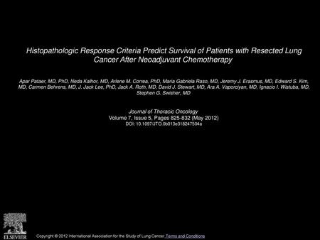 Histopathologic Response Criteria Predict Survival of Patients with Resected Lung Cancer After Neoadjuvant Chemotherapy  Apar Pataer, MD, PhD, Neda Kalhor,