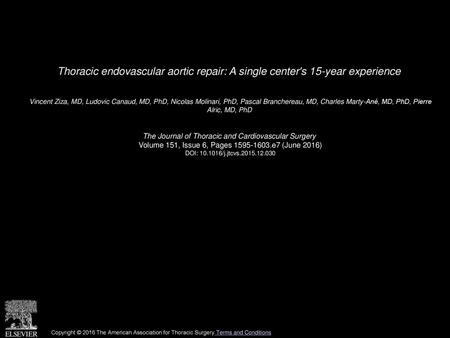 Thoracic endovascular aortic repair: A single center's 15-year experience  Vincent Ziza, MD, Ludovic Canaud, MD, PhD, Nicolas Molinari, PhD, Pascal Branchereau,
