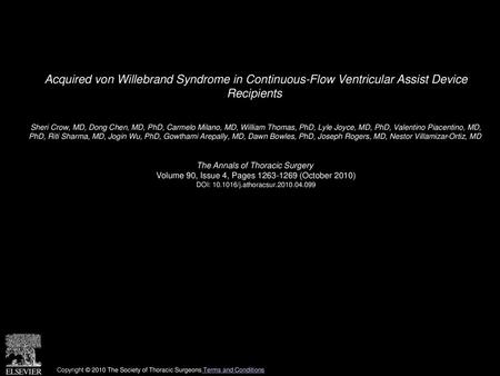 Acquired von Willebrand Syndrome in Continuous-Flow Ventricular Assist Device Recipients  Sheri Crow, MD, Dong Chen, MD, PhD, Carmelo Milano, MD, William.