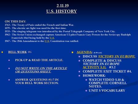 2.11.19 			U.S. HISTORY ON THIS DAY: 1763 - The Treaty of Paris ended the French and Indian War. 1879 - The electric arc light was used for the first.
