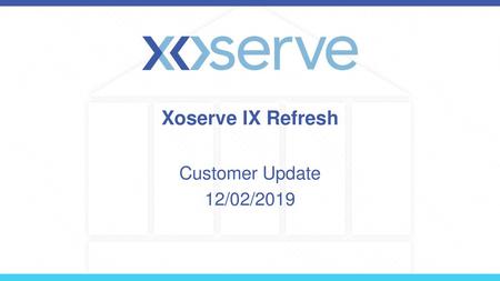 Xoserve IX Refresh Customer Update 12/02/2019.