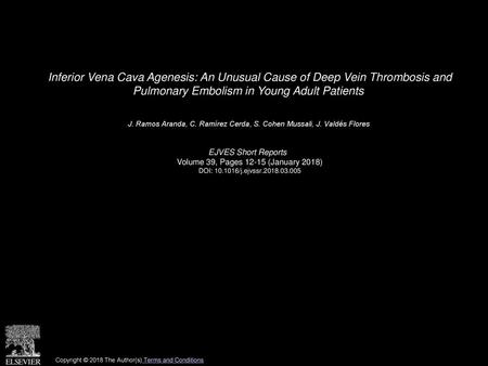 Inferior Vena Cava Agenesis: An Unusual Cause of Deep Vein Thrombosis and Pulmonary Embolism in Young Adult Patients  J. Ramos Aranda, C. Ramírez Cerda,