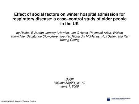 Effect of social factors on winter hospital admission for respiratory disease: a case–control study of older people in the UK by Rachel E Jordan, Jeremy.