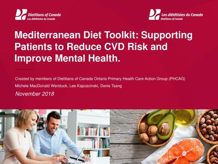 Mediterranean Diet Toolkit: Supporting Patients to Reduce CVD Risk and Improve Mental Health. Created by members of Dietitians of Canada Ontario Primary.