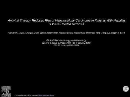 Antiviral Therapy Reduces Risk of Hepatocellular Carcinoma in Patients With Hepatitis C Virus–Related Cirrhosis  Ashwani K. Singal, Amanpal Singh, Sathya.