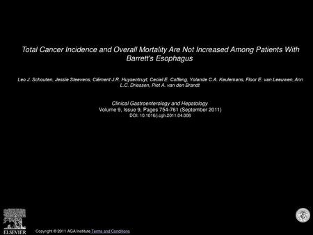 Total Cancer Incidence and Overall Mortality Are Not Increased Among Patients With Barrett's Esophagus  Leo J. Schouten, Jessie Steevens, Clément J.R.
