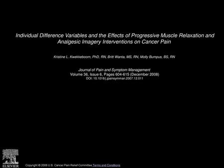 Individual Difference Variables and the Effects of Progressive Muscle Relaxation and Analgesic Imagery Interventions on Cancer Pain  Kristine L. Kwekkeboom,