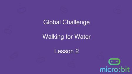 Global Challenge Walking for Water Lesson 2.