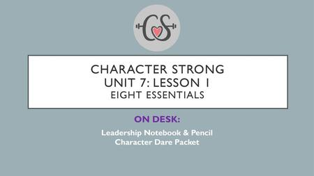 Character Strong Unit 7: Lesson 1 Eight essentials