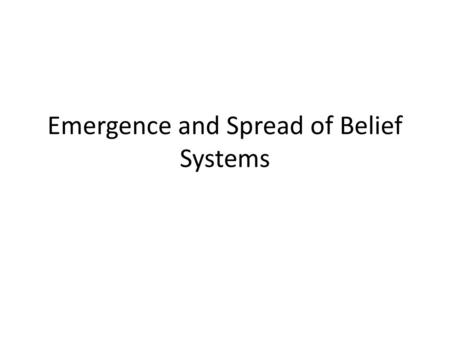 Emergence and Spread of Belief Systems