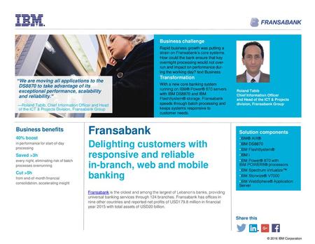 Business challenge Rapid business growth was putting a strain on Fransabank’s core systems. How could the bank ensure that key overnight processing.