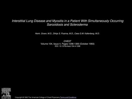 Interstitial Lung Disease and Myositis in a Patient With Simultaneously Occurring Sarcoidosis and Scleroderma  Henk. Groen, M.D., Dirkje S. Postma, M.D.,